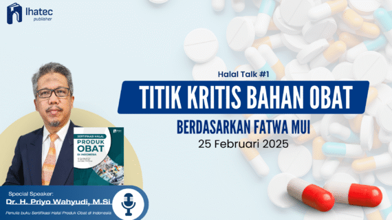 Titik Kritis Bahan Obat dalam Proses Sertifikasi Halal di Industri Farmasi
